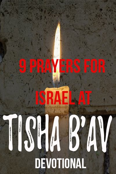 9 Prayers for Israel at Tisha B'Av