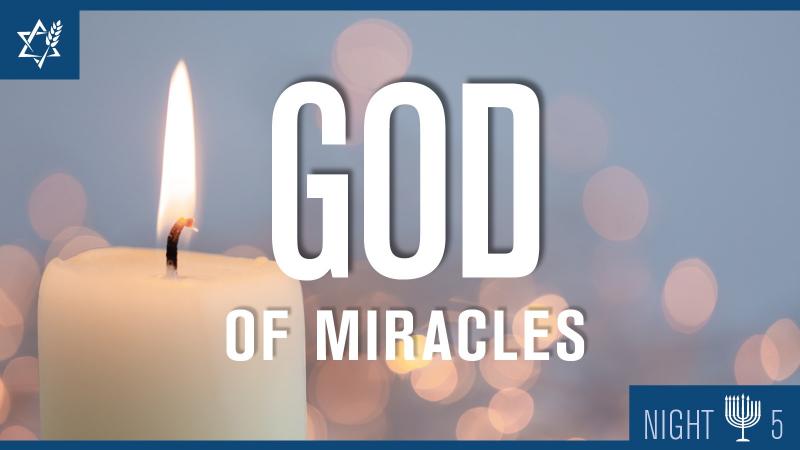 Chanukah Night 5: God of Miracles