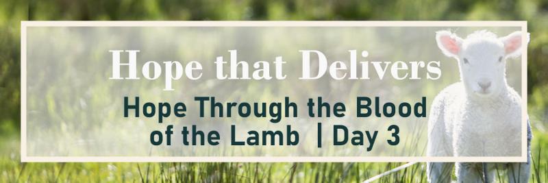 Hope Through the Blood of the Lamb | Day 3