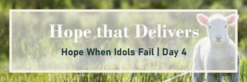 Hope When Idols Fail | Day 4