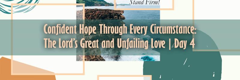 The Lord’s Great and Unfailing Love | Day 4