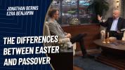 The Differences Between Easter and Passover 